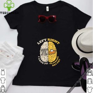 Pi Day T Shirt Left I Love Pi Right Brain Love Pie Great Gift