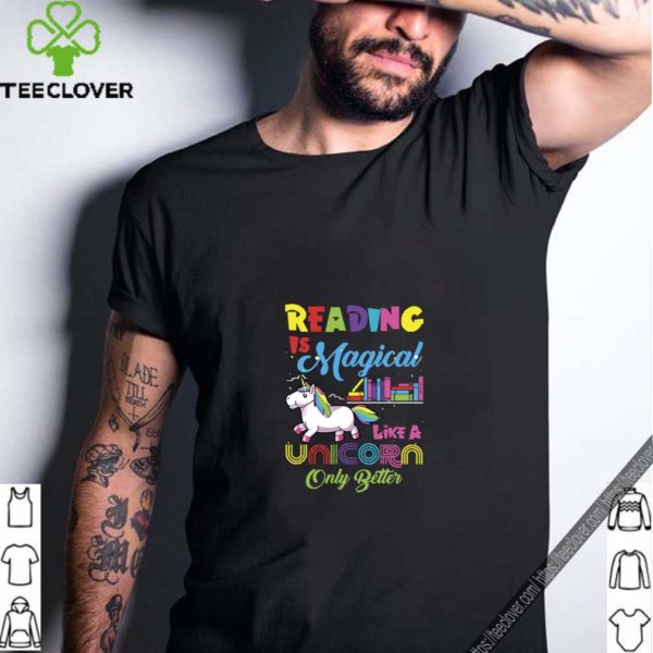 Reading Is Magical Like A Unicorn Only Better T-Shirt T-Shirt