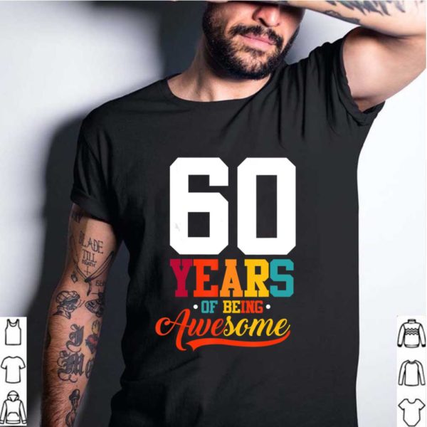 60 Years Of Being Awesome Gifts 60 Years Old 60th Birthday T-Shirt