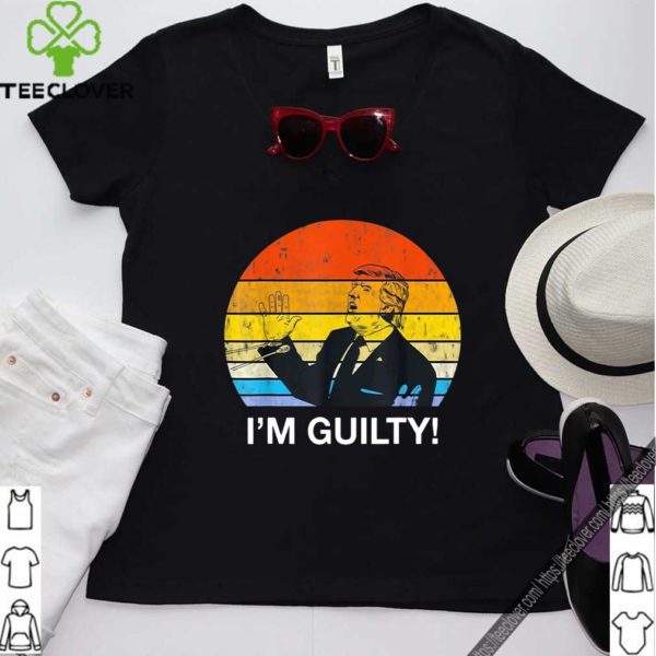 American Find Trump Guilty – Im Guilty Trump Shirt