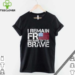 American flag I remain free because of the brave Veteran shirt