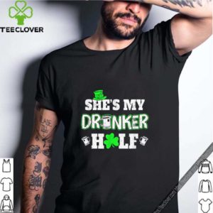 Awesome She’s My Drunker Half St Patrick’s Day Couples hoodie, sweater, longsleeve, shirt v-neck, t-shirt