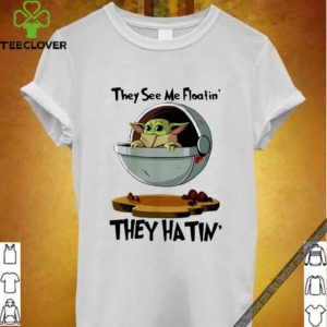 Baby Yoda They See Me Floatin’ They Hatin’ Shirt
