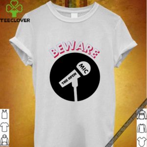 Beware The Open Mic Tee Shirt