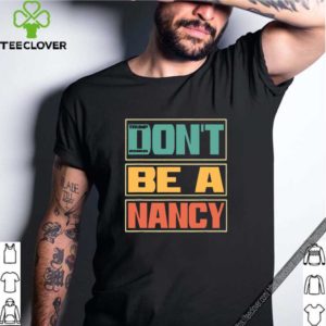 Don’t Be A Nancy Pelosi T-Shirt