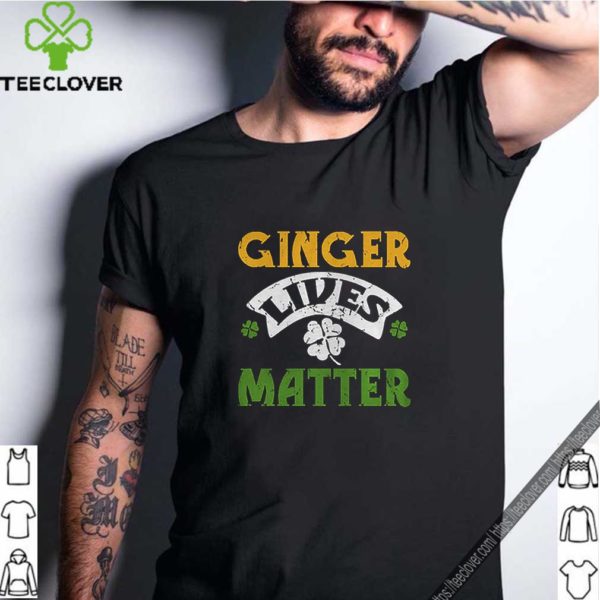 Ginger Lives Matter Saint Patricks Day hoodie, sweater, longsleeve, shirt v-neck, t-shirt