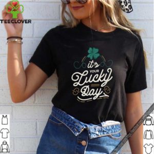 It’s Your Lucky Day Irish Quote Lettering St Patricks Day shirt