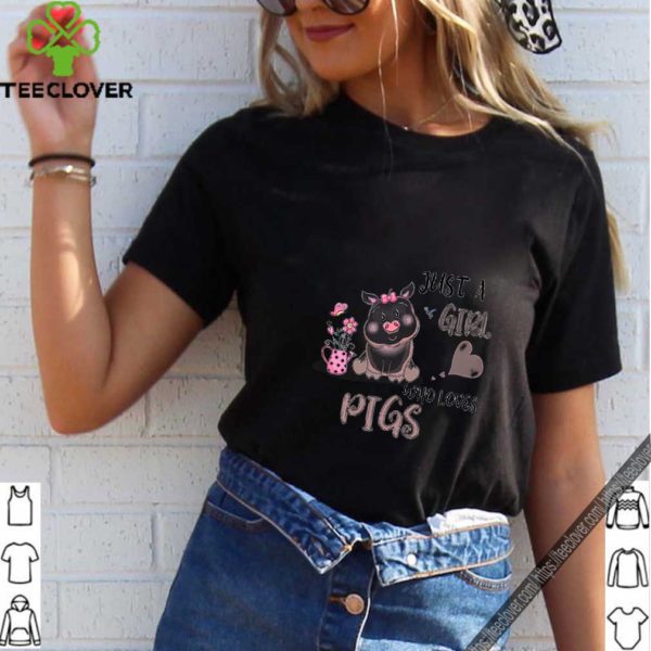 Just a girl who loves pigs hoodie, sweater, longsleeve, shirt v-neck, t-shirt