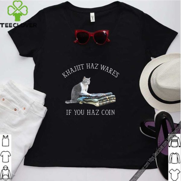 Khajiit Haz Wares If You Haz Coin Shirt