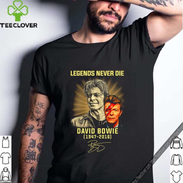 Legends Never Die David Bowie 1947-2016 signature hoodie, sweater, longsleeve, shirt v-neck, t-shirt