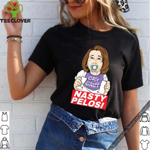 Nasty Nancy Pelosi Trump MAGA 2020 Republican Meme Shirt