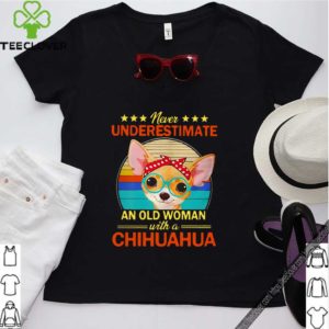 Never Underestimate An Old Woman With A Chihuahua Unisex T-Shirt