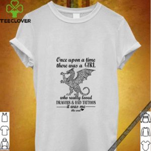 Once upon a time there was girl who really loved Dragon and Had Tattoos hoodie, sweater, longsleeve, shirt v-neck, t-shirt