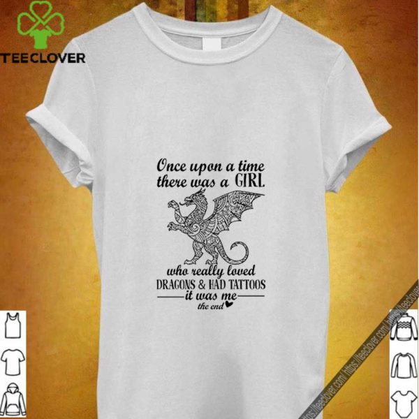 Once upon a time there was girl who really loved Dragon and Had Tattoos hoodie, sweater, longsleeve, shirt v-neck, t-shirt