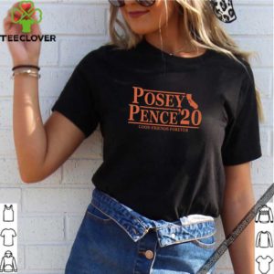 Posey Pence 2020 Good Friends Forever shirt