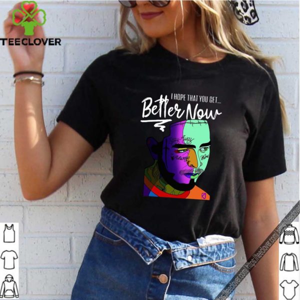 Post Malone I Hope That You Get Better Now Shirt