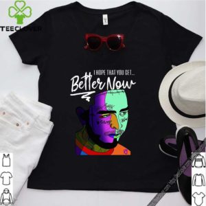 Post Malone I Hope That You Get Better Now Shirt