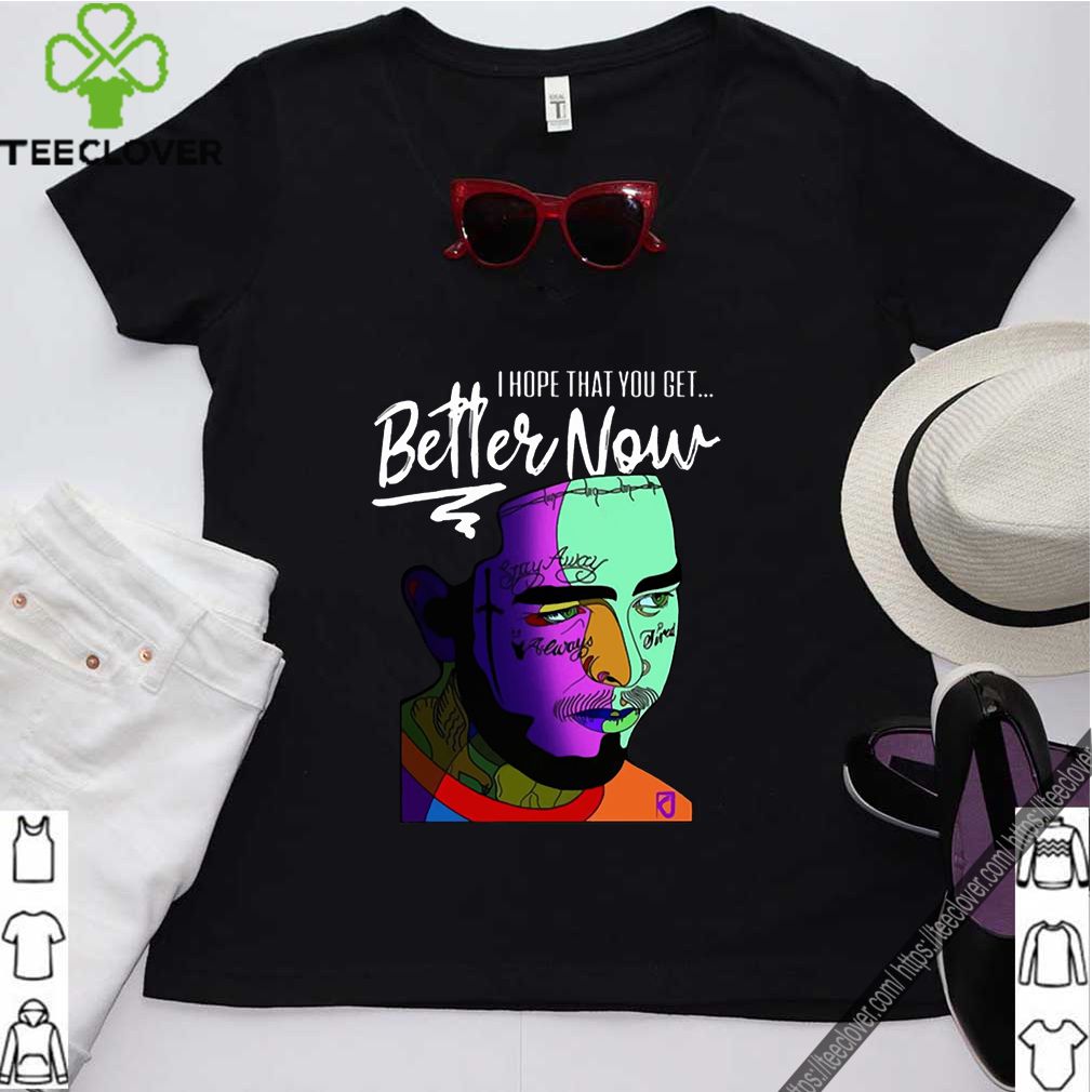 Post Malone I Hope That You Get Better Now Shirt 5 Post Malone I Hope That You Get Better Now Shirt