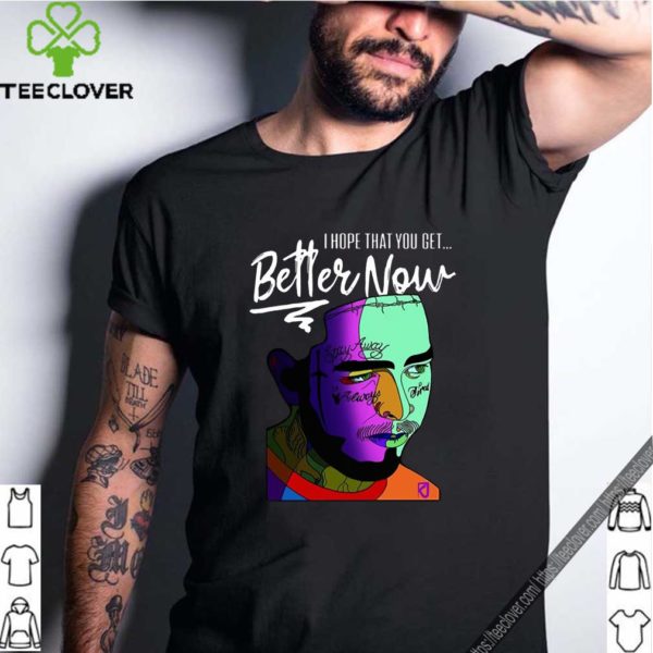 Post Malone I Hope That You Get Better Now Shirt