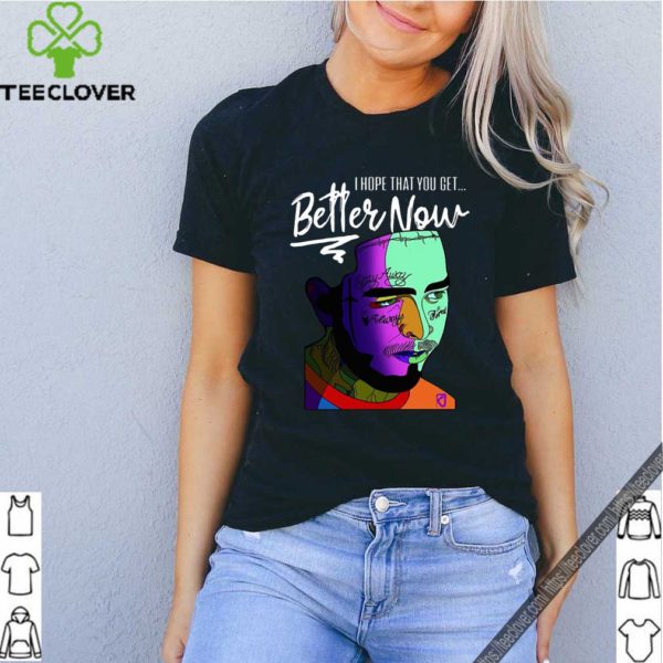 Post Malone I Hope That You Get Better Now Shirt
