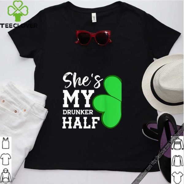 Pretty Couple St Patricks Day Shamrock -she’s My Drunker Half shirt