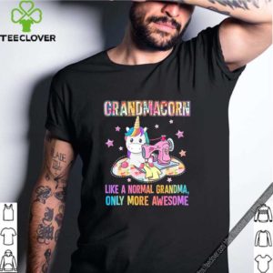Quilting Unicorn Grandmacorn like a normal grandma only more awesome shirt