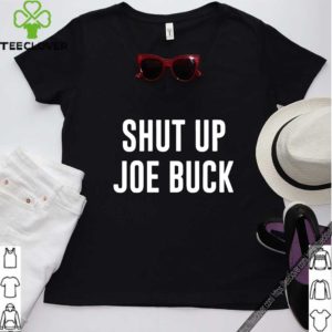 Shut Up Joe Buck shirt