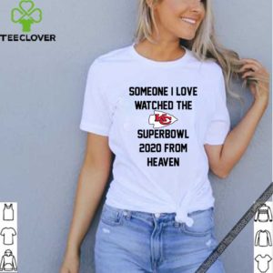 Someone I love watched the Kansas City Chiefs superbowl T-Shirt
