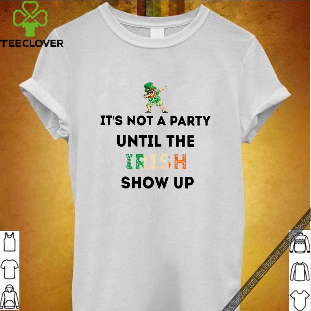 St. Patrick’s Day Leprechaun dabbing It’s not a party until the Irish show up shirt 7 St. Patrick’s Day Leprechaun dabbing It’s not a party until the Irish show up shirt
