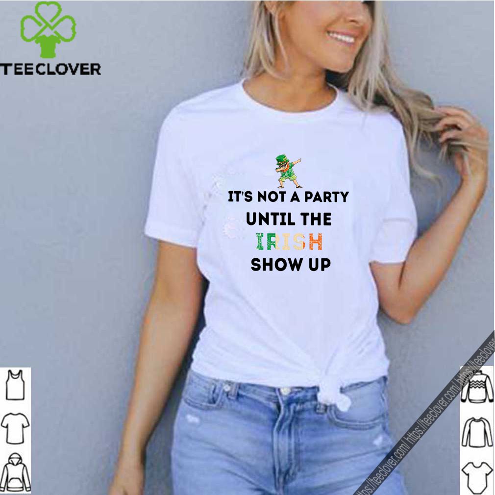 St. Patrick’s Day Leprechaun dabbing It’s not a party until the Irish show up shirt 6 St. Patrick’s Day Leprechaun dabbing It’s not a party until the Irish show up shirt