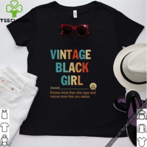 Vintage black girl knows more than she says and notices more than you realize shirt