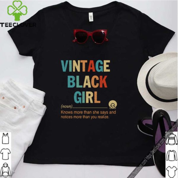Vintage black girl knows more than she says and notices more than you realize shirt