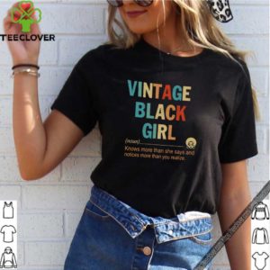 Vintage black girl knows more than she says and notices more than you realize shirt