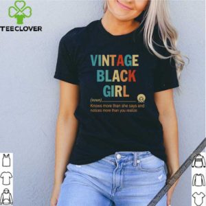 Vintage black girl knows more than she says and notices more than you realize shirt