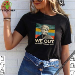 We out Harriet Tubman 1849 vintage shirt
