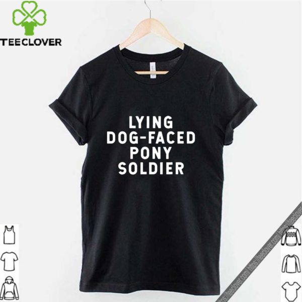 YOU’RE A LYING DOG FACED PONY SOLDIER Biden Quote 2020 T-Shirt