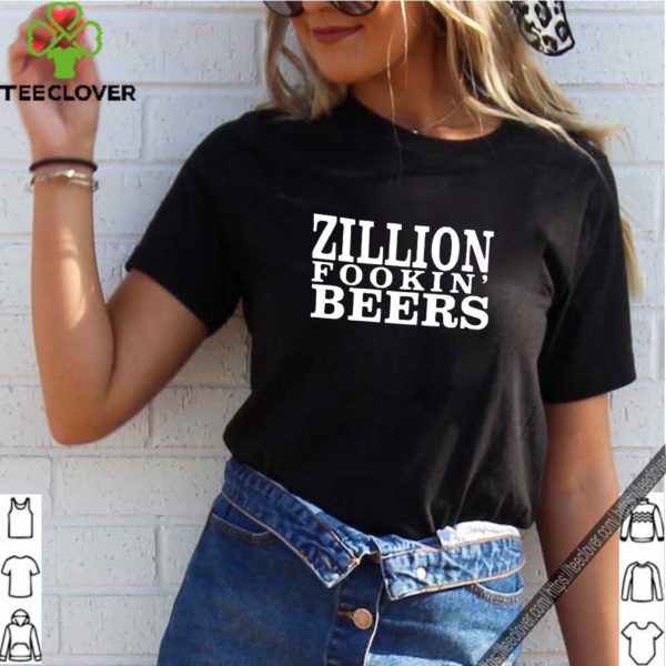 Zillion Fookin’ Beers Unisex T-Shirt