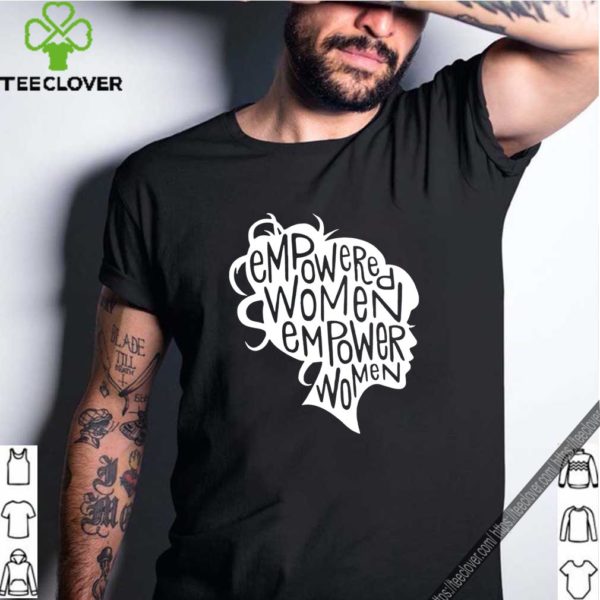 empowered women empower women t-hoodie, sweater, longsleeve, shirt v-neck, t-shirt