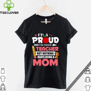 7th Grade Teacher Tee - Beats Being A Mom Mother's Day Shirt T-Shirt