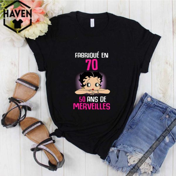 Betty Boop Fabrique En 70 50 Ans De Merverilles hoodie, sweater, longsleeve, shirt v-neck, t-shirt
