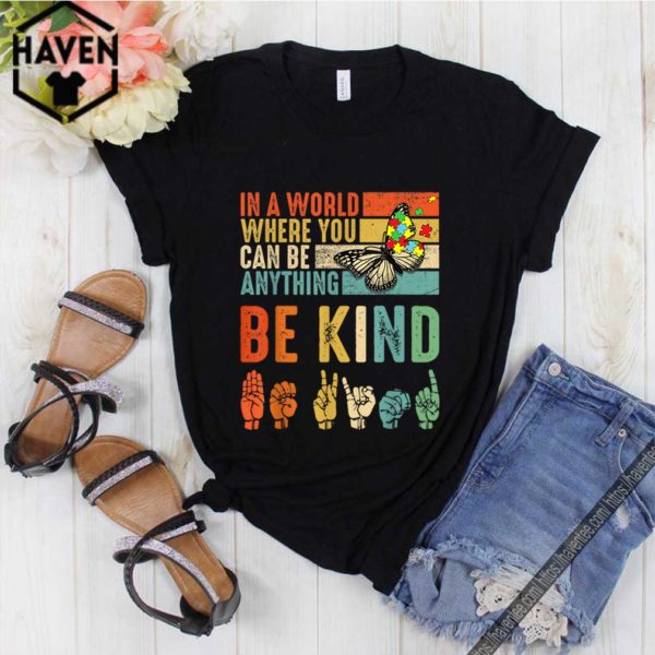 Butterfly Autism Be Kind In World Where You Can Be Anything hoodie, sweater, longsleeve, shirt v-neck, t-shirt