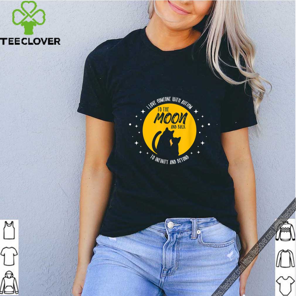 Cat Moon and Back I Love Someone With Cool Autism Gift shirt 6 Cat Moon and Back I Love Someone With Cool Autism Gift shirt