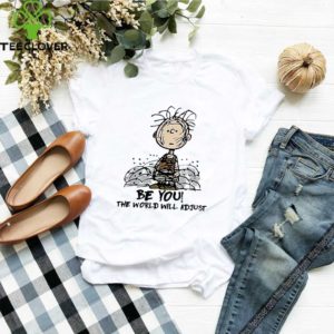 Charlie Brown be you the world will adjust shirt