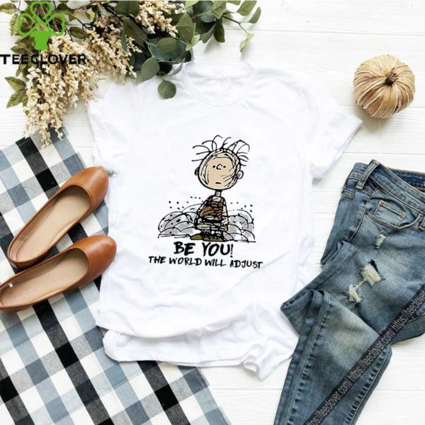 Charlie Brown be you the world will adjust shirt