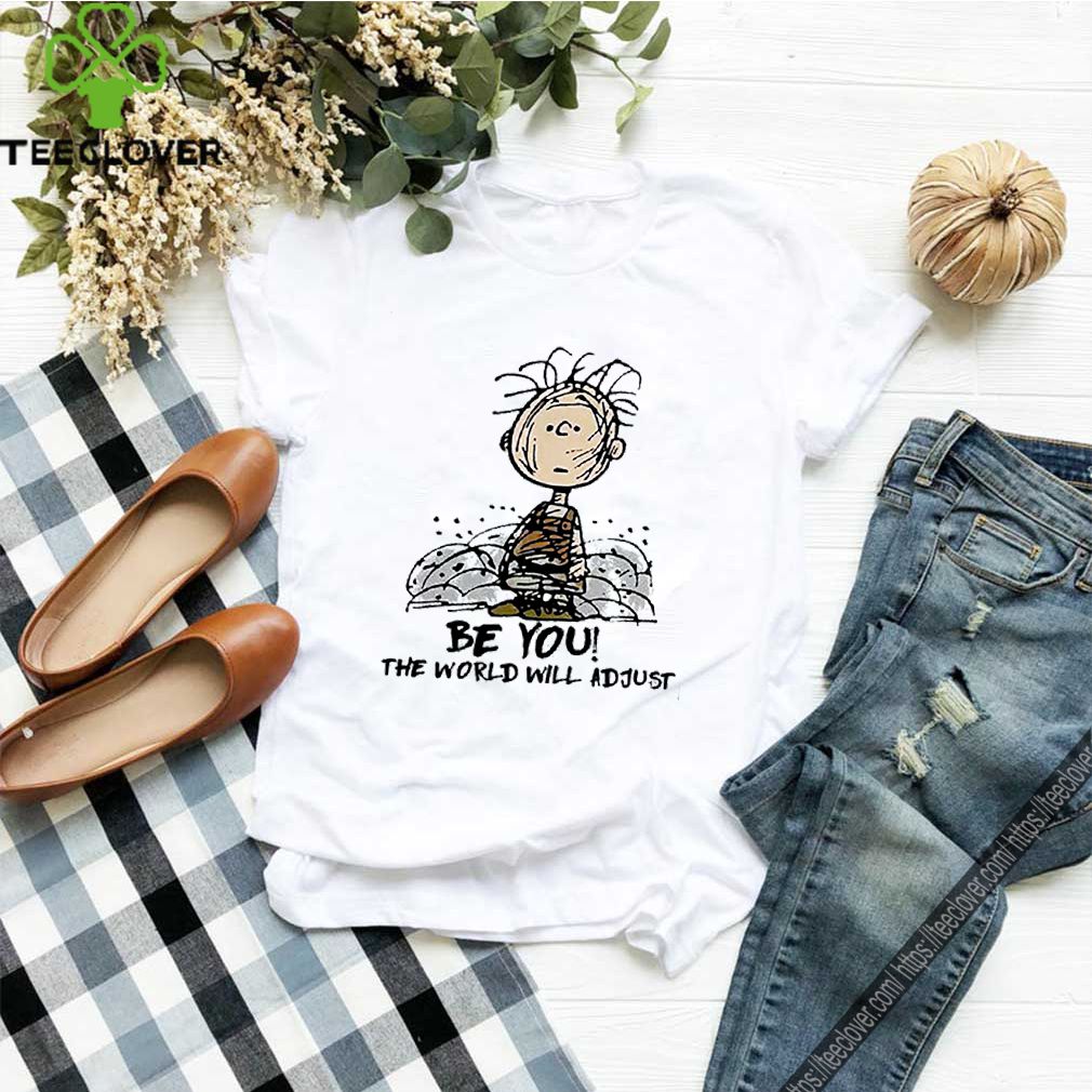Charlie Brown be you the world will adjust shirt 10 Charlie Brown be you the world will adjust shirt