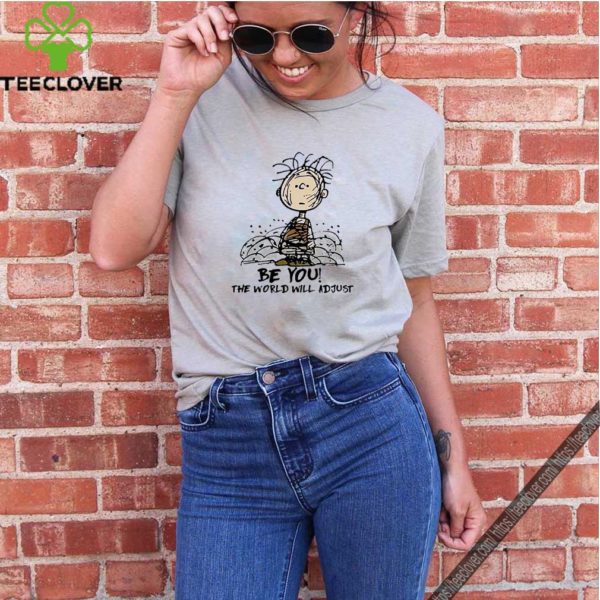 Charlie Brown be you the world will adjust shirt