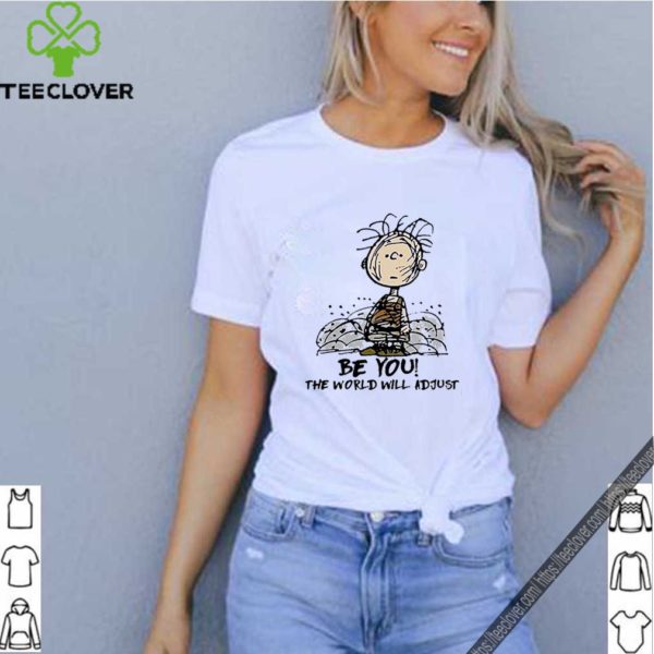 Charlie Brown be you the world will adjust shirt