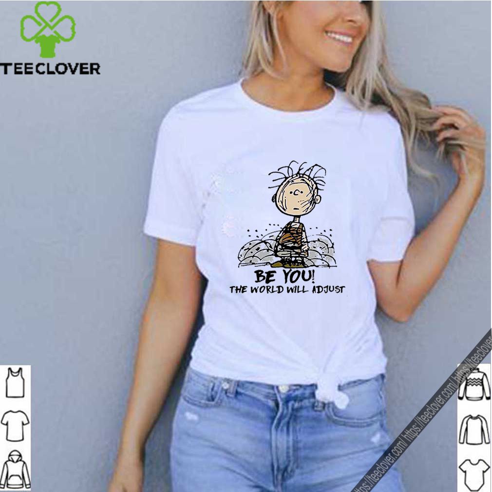 Charlie Brown be you the world will adjust shirt 7 Charlie Brown be you the world will adjust shirt