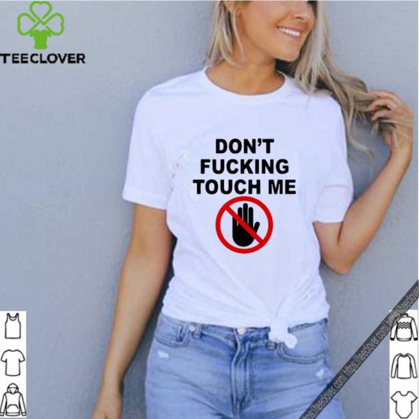 Covid-19 Don’t Fucking Touch Me hoodie, sweater, longsleeve, shirt v-neck, t-shirt