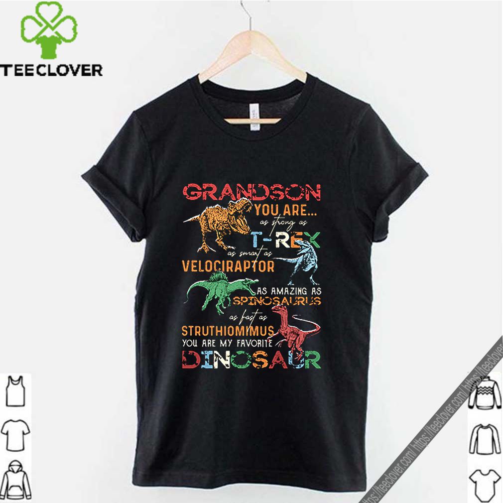Dinosaur grandson you are as strong as T-Rex as smart as Velociraptor shirt 9 Dinosaur grandson you are as strong as T-Rex as smart as Velociraptor shirt